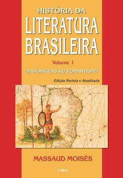 História da Literatura Brasileira Vol. I
