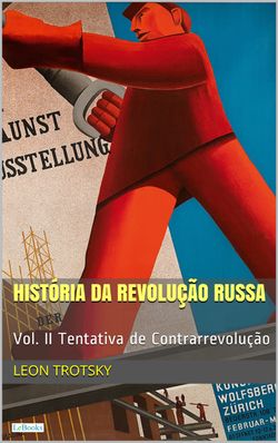 História da Revolução Russa - Vol. II: Tentativa de Contrarrevolução