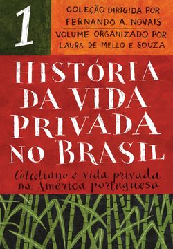 História da vida privada no Brasil - Vol. 1