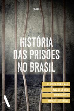 História das prisões no Brasil I