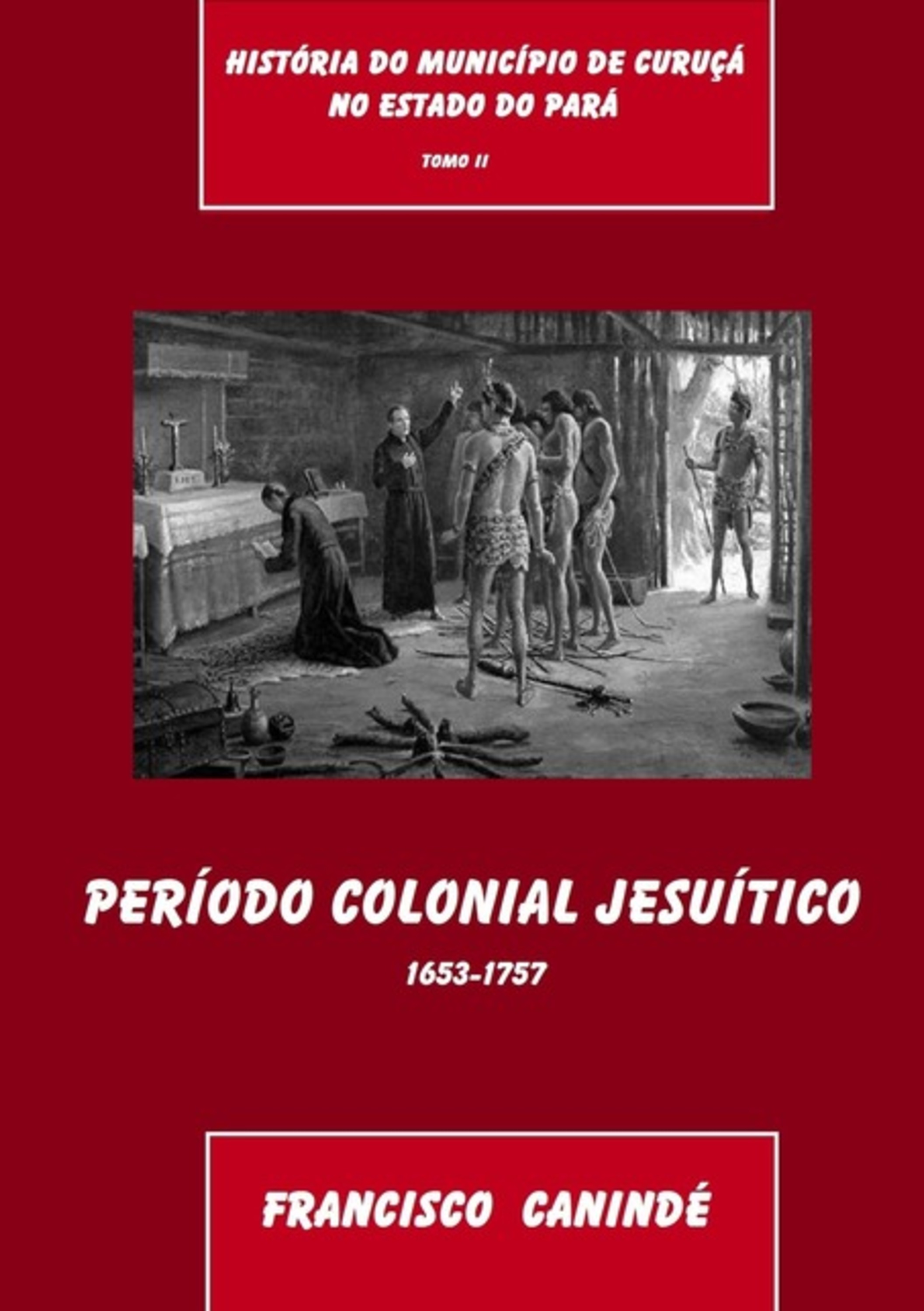 História Do Município De Curuçá No Estado Do Pará Tomo Ii