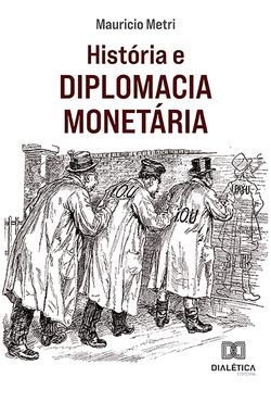 História e Diplomacia Monetária
