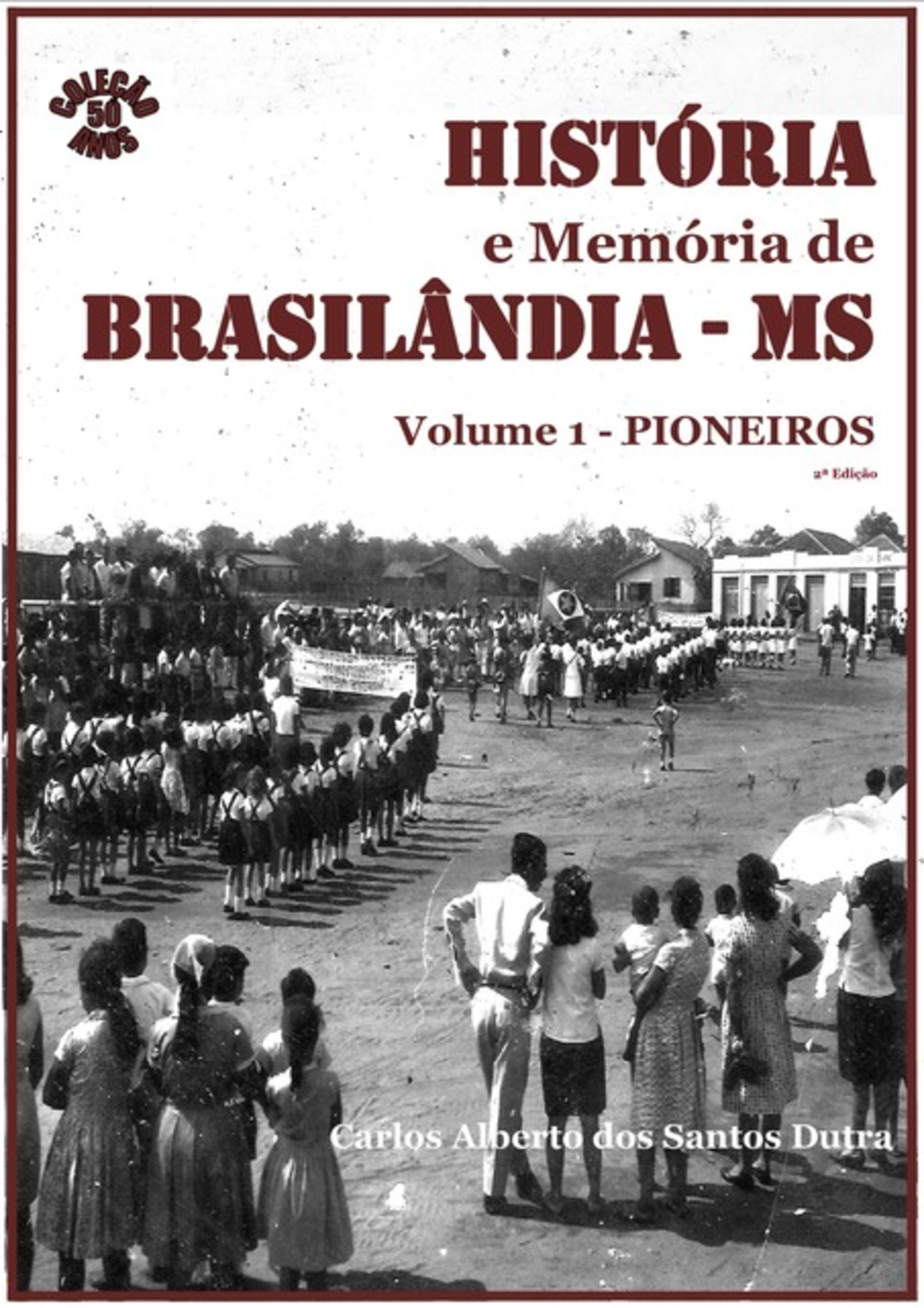 História E Memória De Brasilândia/ms - Pioneiros