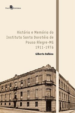 História e Memória do Instituto Santa Doroteia de Pouso Alegre-MG