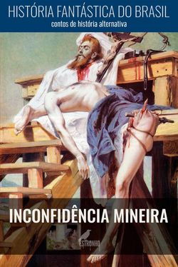 História Fantástica do Brasil: Inconfidência Mineira