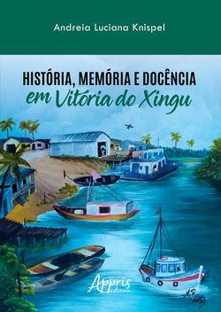 História, Memória e Docência em Vitória do Xingu