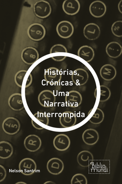 Histórias, Crónicas & Uma Narrativa Interrompida