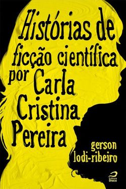 Histórias de ficção científica por Carla Cristina Pereira