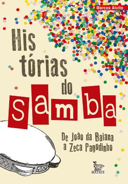 Historias do Samba - De João da Baiana a Zeca Pagodinho 