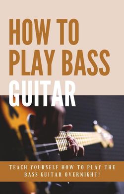 How to Play Bass Guitar Overnight