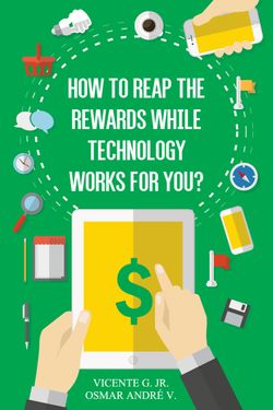How to reap the rewards while technology works for you