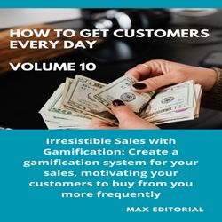 How To Win Customers Every Day _ Volume 10