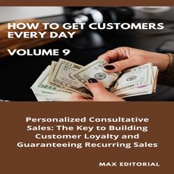 How To Win Customers Every Day _ Volume 9