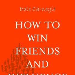 How to Win Friends and Influence People