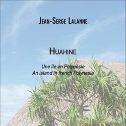 HUAHINE : Une île en polynésie / An island in french Polynesia