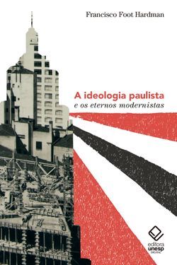 Ideologia paulista e os eternos modernistas