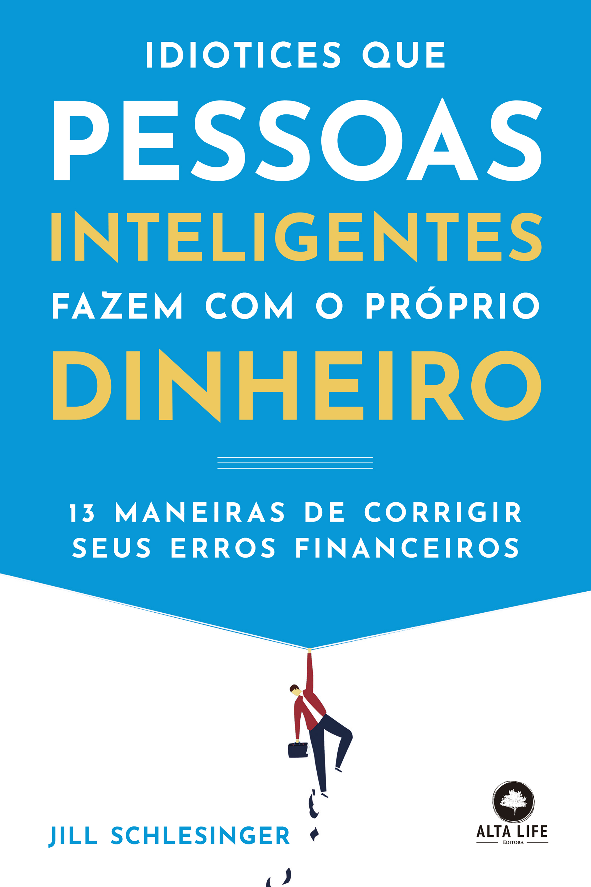 Idiotices Que Pessoas Inteligentes Fazem com o Próprio Dinheiro