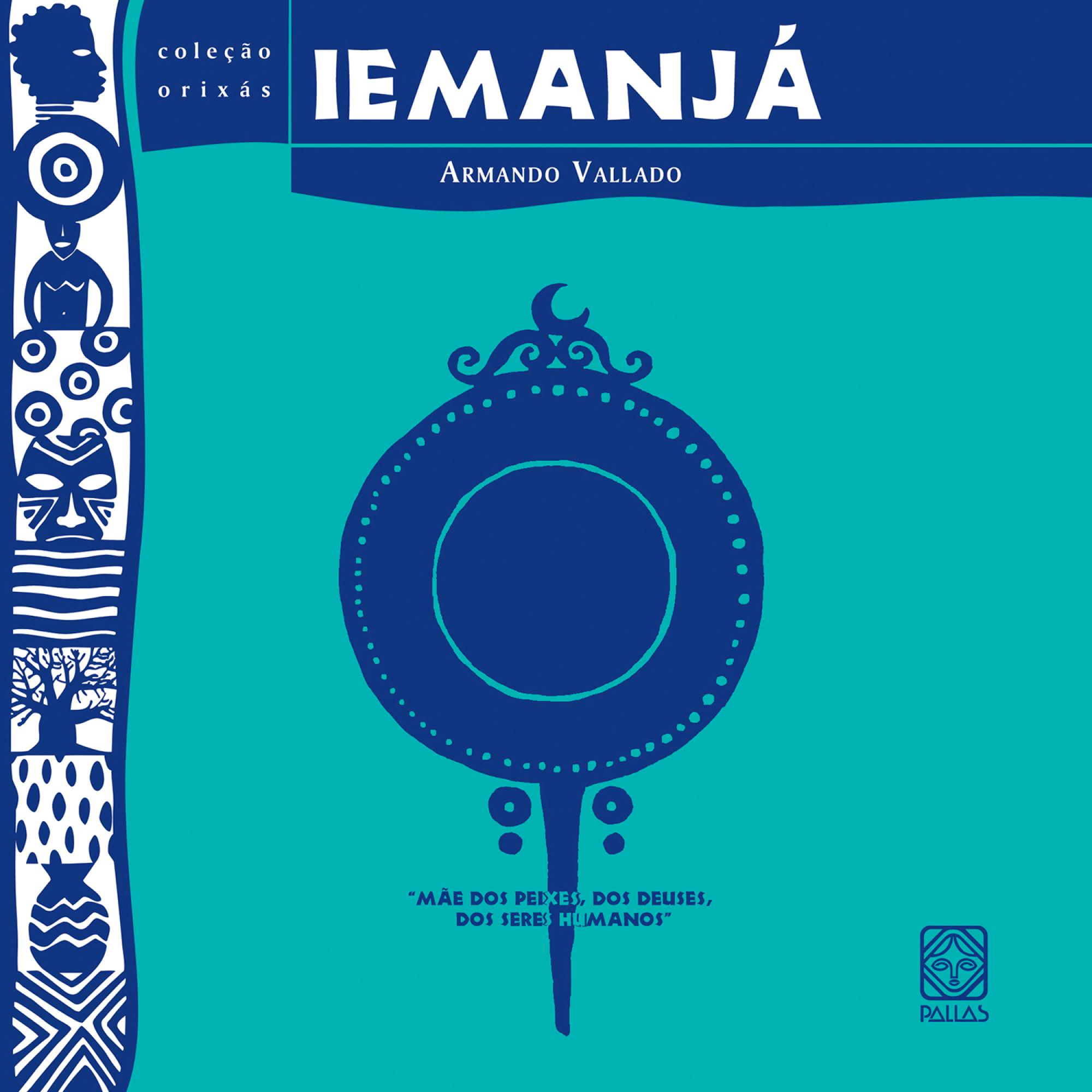 Iemanjá - mãe dos peixes, dos deuses, dos seres humanos