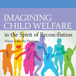 Imagining Child Welfare in the Spirit of Reconciliation