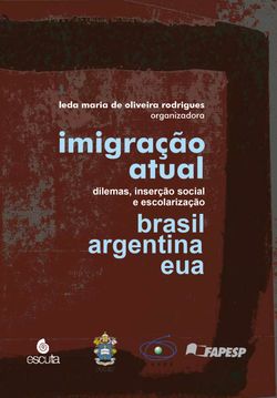Imigração atual: dilemas, inserção social e escolarização Brasil, Argentina e EUA