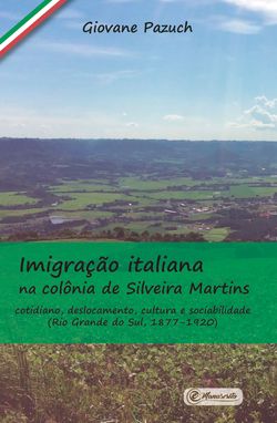 Imigração italiana na colônia de Silveira Martins: cotidiano, deslocamento, cultura e sociabilidade (Rio Grande do Sul, 1877-1920)