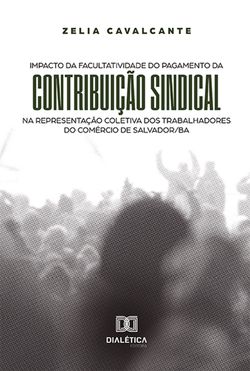 Impacto da facultatividade do pagamento da contribuição sindical na representação coletiva dos trabalhadores do comércio de Salvador/BA