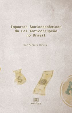 Impactos Socioeconômicos da Lei Anticorrupção no Brasil