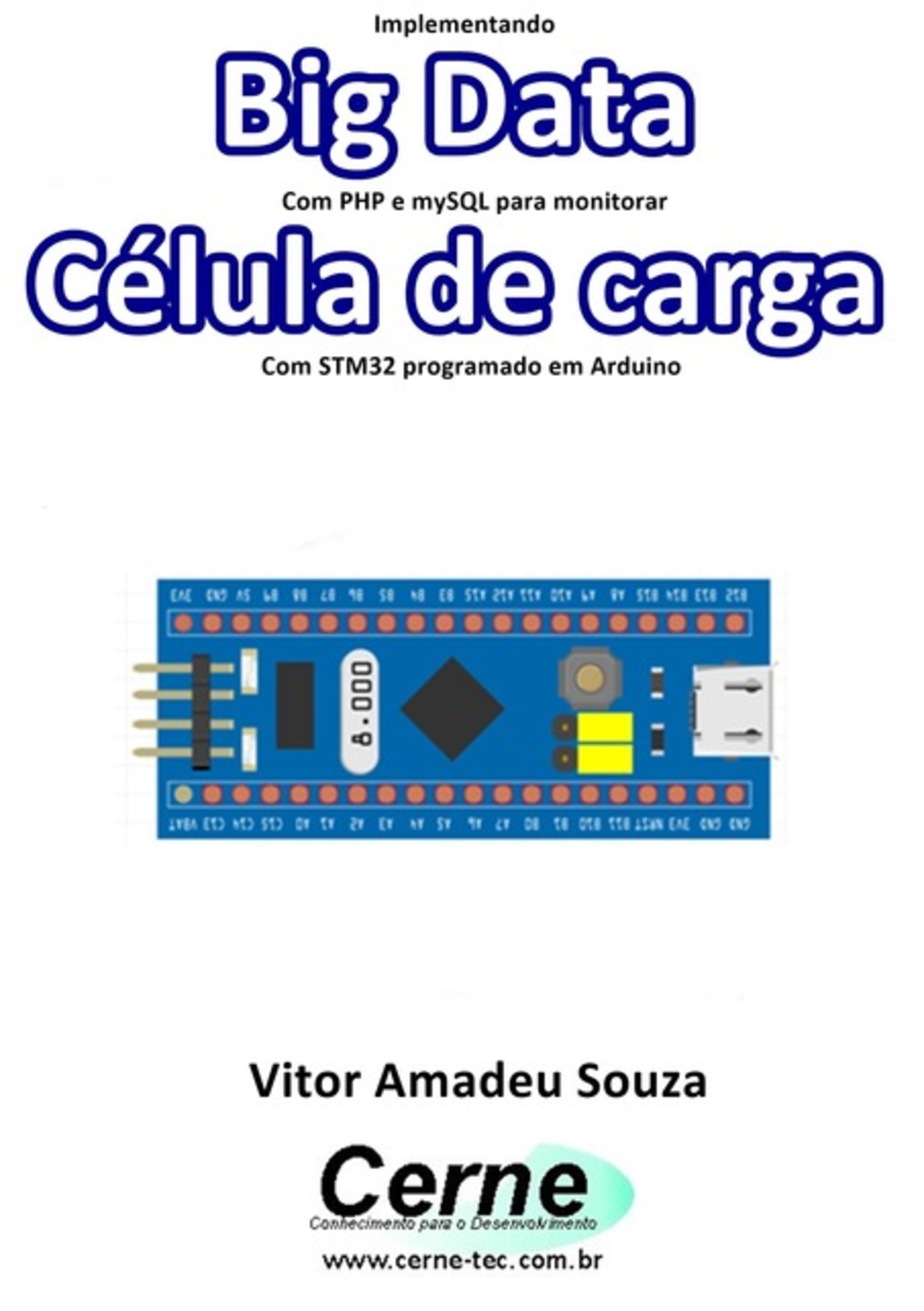 Implementando Big Data Com Php E Mysql Para Monitorar Célula De Carga Com Stm32 Programado Em Arduino