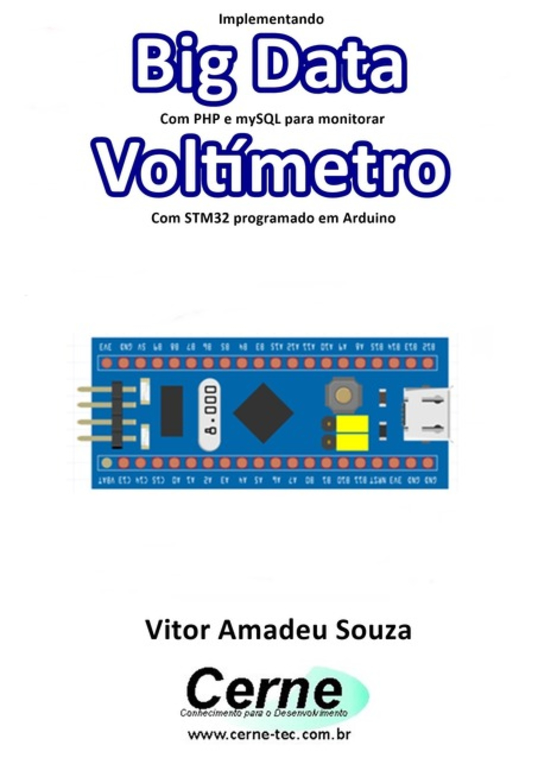 Implementando Big Data Com Php E Mysql Para Monitorar Voltímetro Com Stm32 Programado Em Arduino