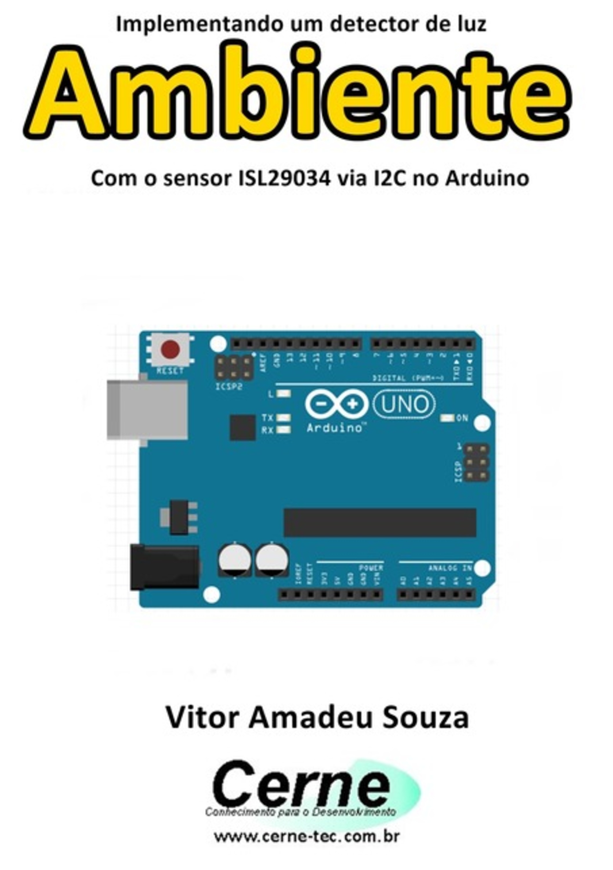 Implementando Um Detector De Luz Ambiente Com O Sensor Isl29034 Via I2c No Arduino