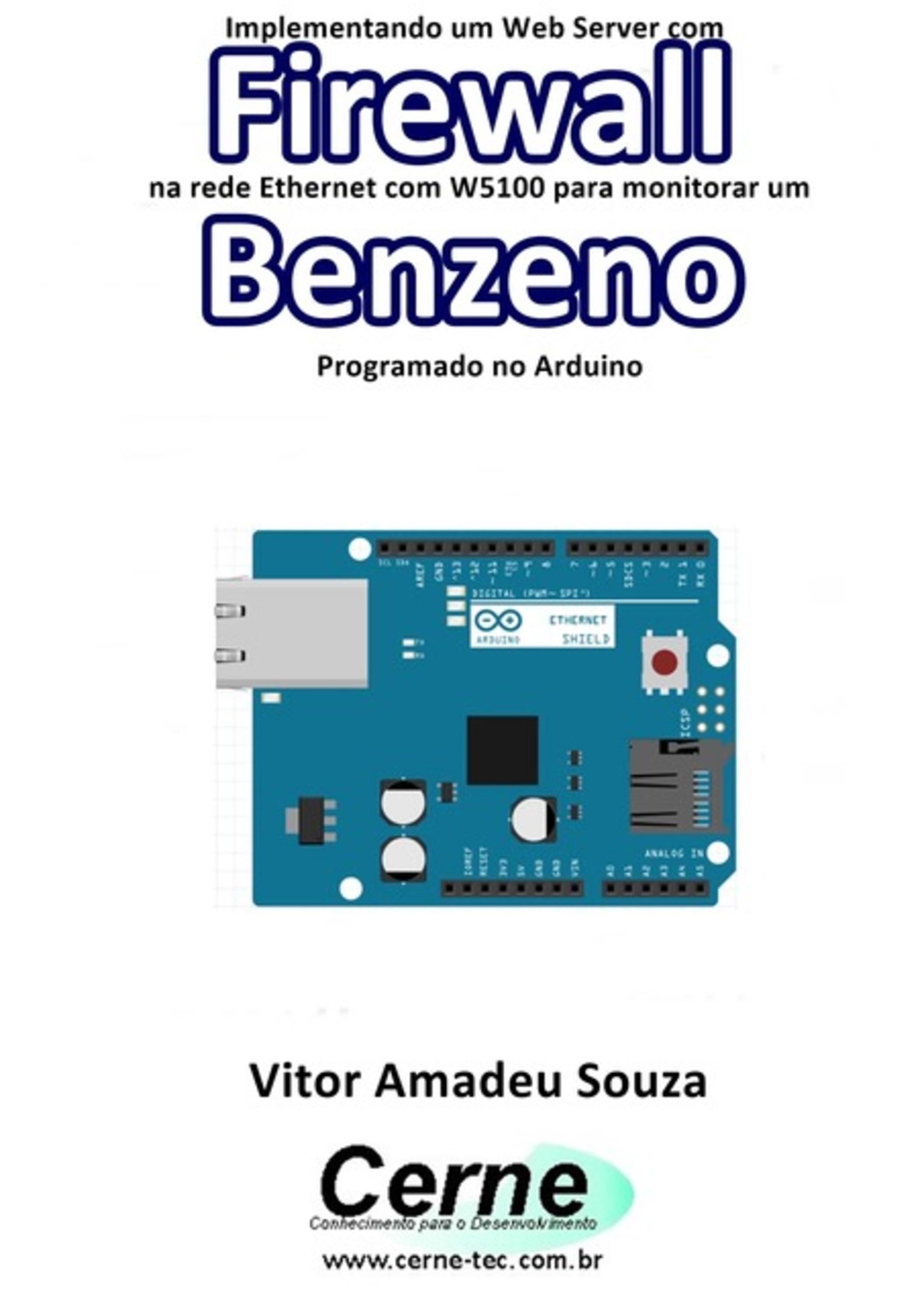 Implementando Um Web Server Com Firewall Na Rede Ethernet Com W5100 Para Monitorar Concentração De Benzeno Programado No Arduino