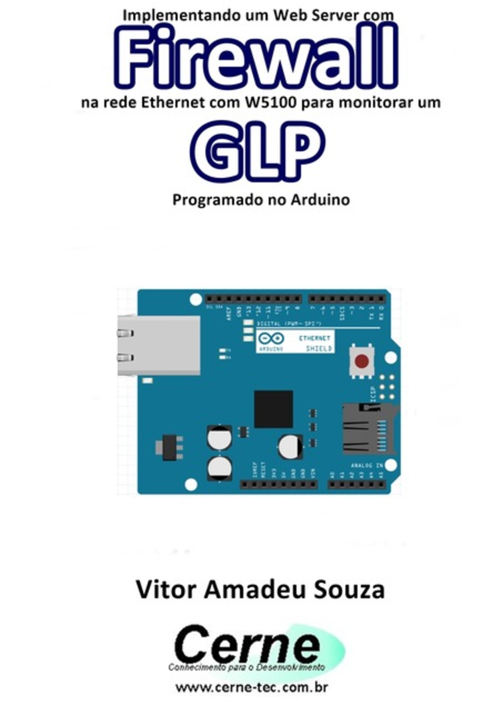 Implementando Um Web Server Com Firewall Na Rede Ethernet Com W5100 Para Monitorar Concentração De Glp Programado No Arduino