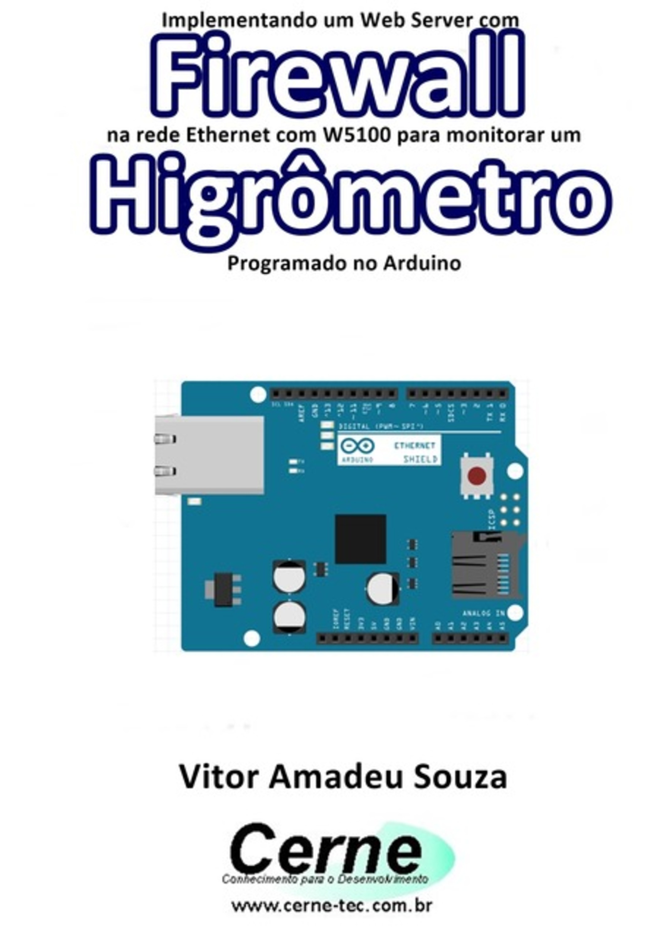 Implementando Um Web Server Com Firewall Na Rede Ethernet Com W5100 Para Monitorar Um Higrômetro Programado No Arduino