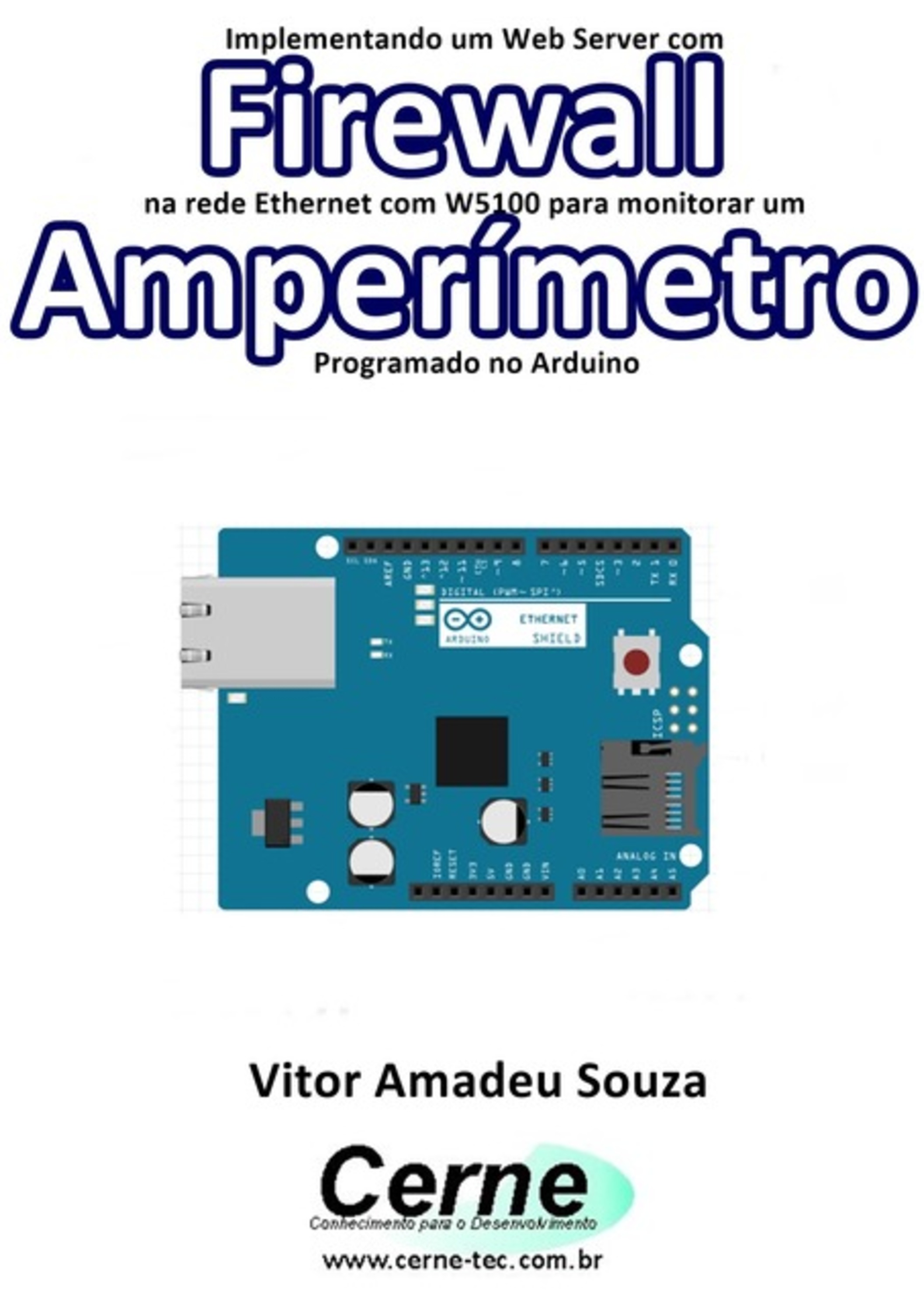 Implementando Um Web Server Com Firewall Na Rede Ethernet Com W5100 Para Monitorar Um Amperímetro Programado No Arduino