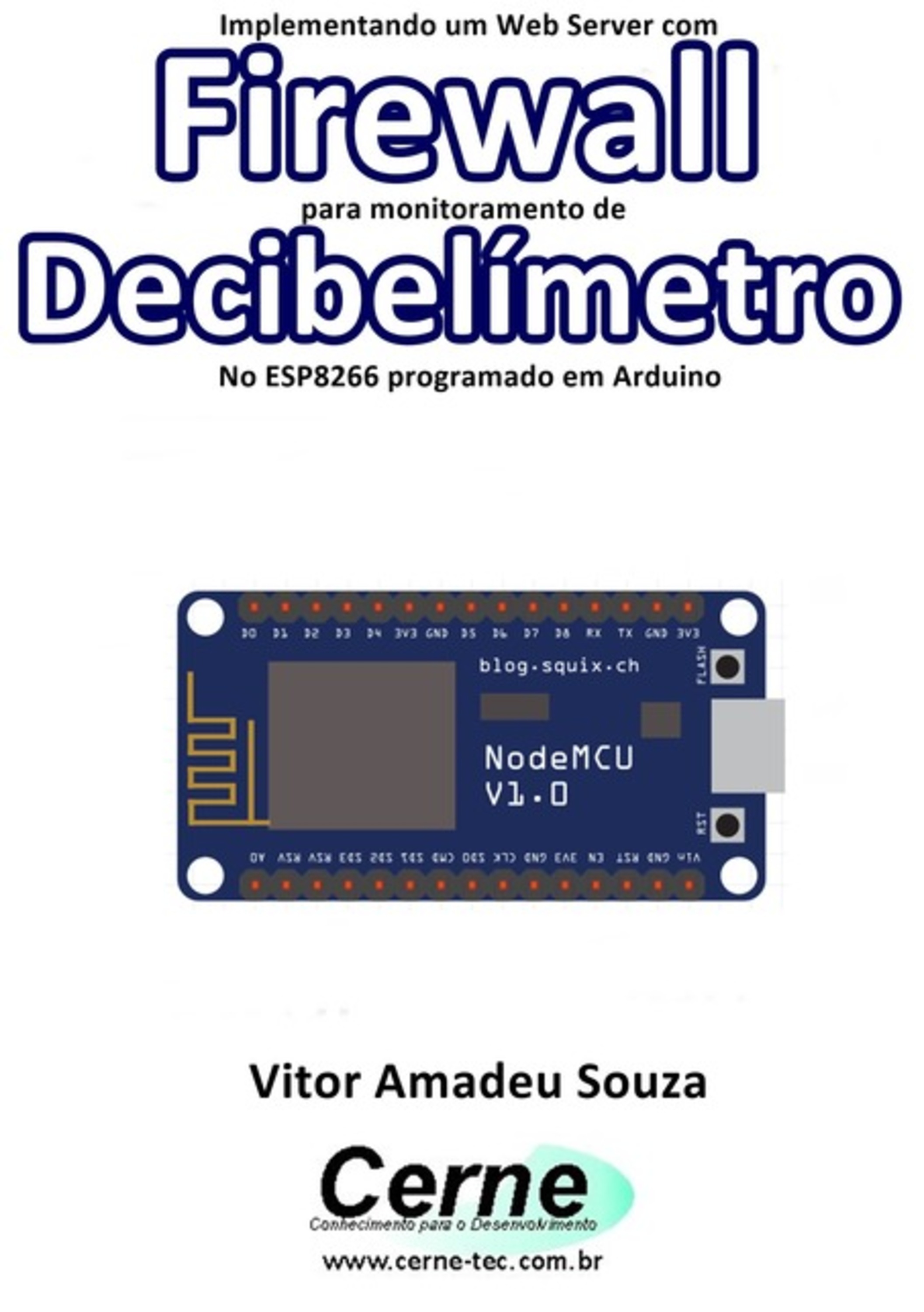 Implementando Um Web Server Com Firewall Para Monitoramento De Decibelímetro No Esp8266 Programado Em Arduino