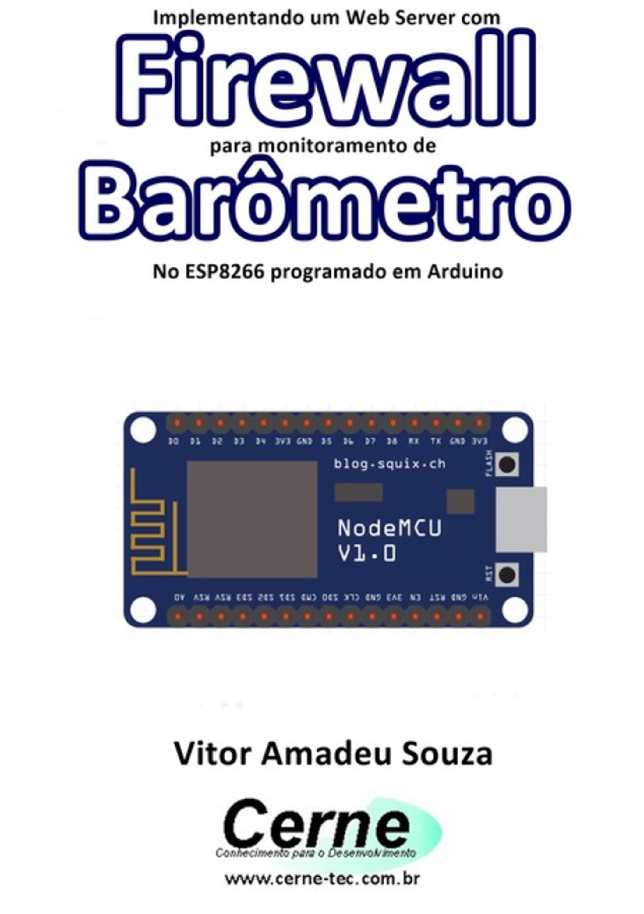 Implementando Um Web Server Com Firewall Para Monitoramento De Barômetro Usando O Esp8266 (nodemcu) Programado No Arduino