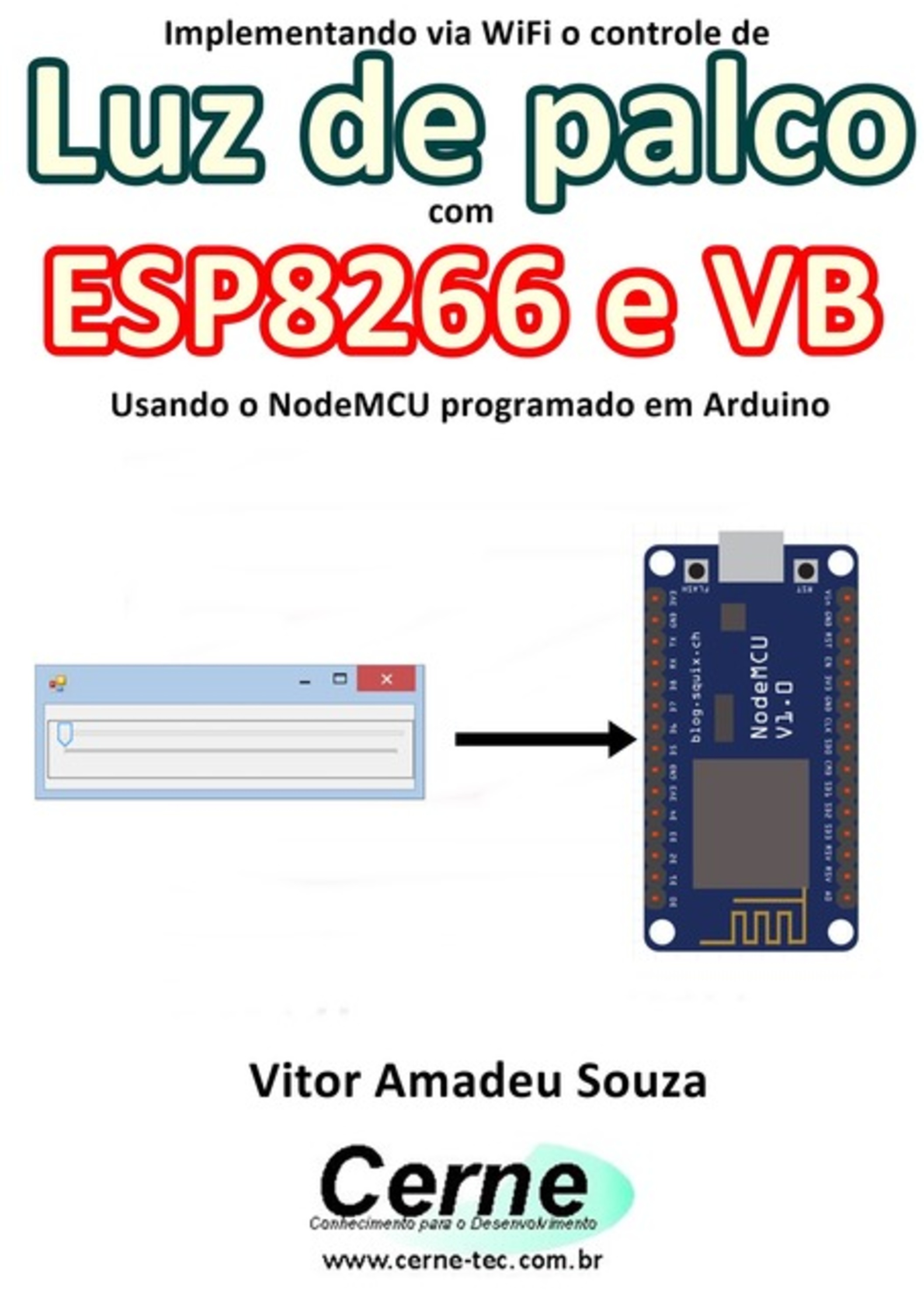 Implementando Via Wifi O Controle De Luz De Palco Com Esp8266 E Vb Usando O Nodemcu Programado No Arduino