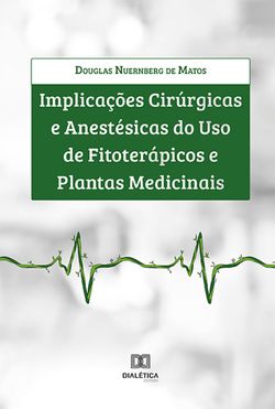 Implicações cirúrgicas e anestésicas do uso de fitoterápicos e plantas medicinais