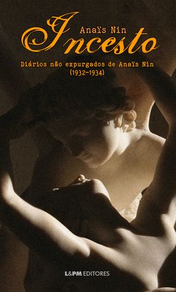 Incesto: diários não expurgados de Anaïs Nin 1932-1934