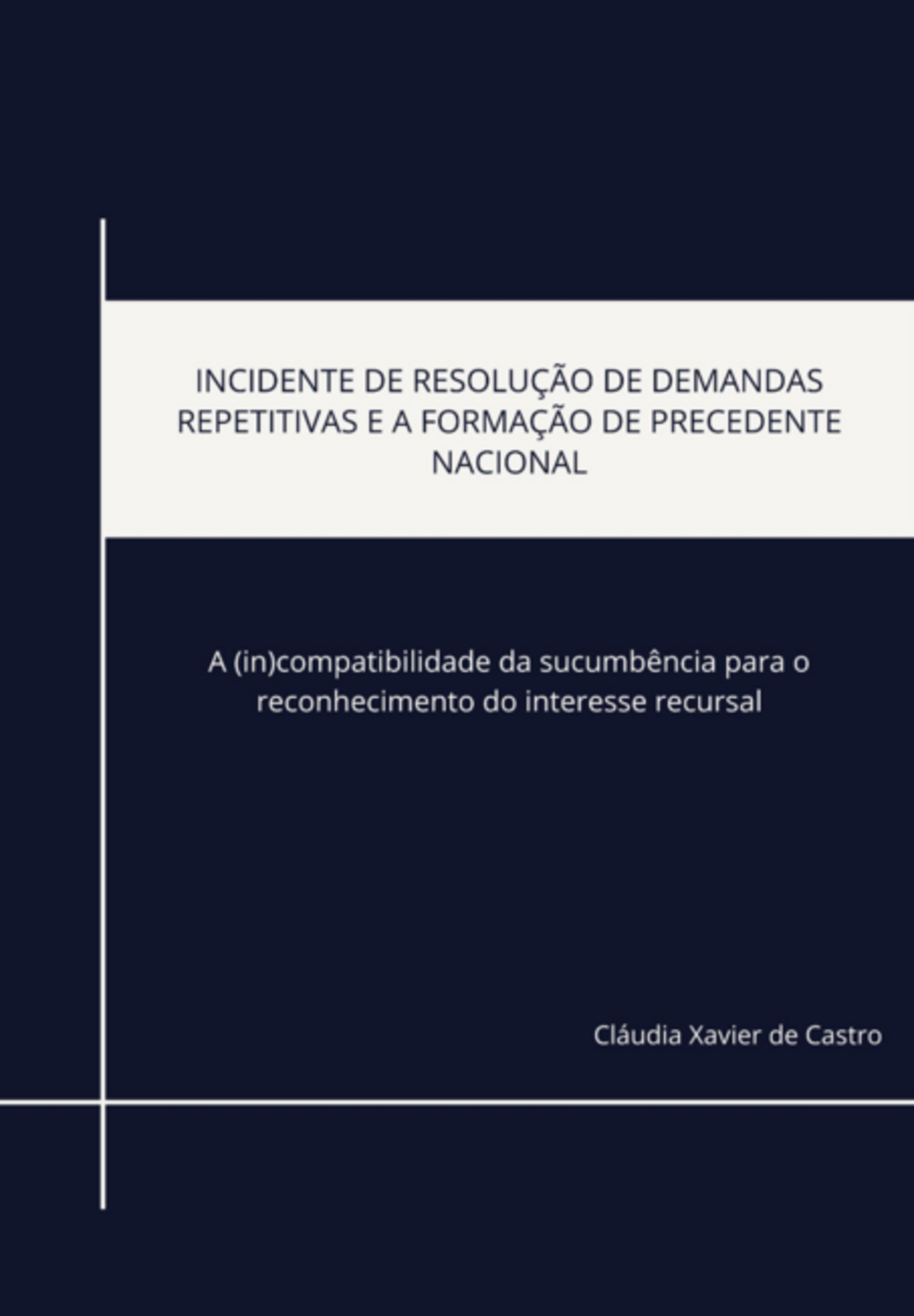 Incidente De Resolução De Demandas Repetitivas E A Formação De Precedente Nacional: