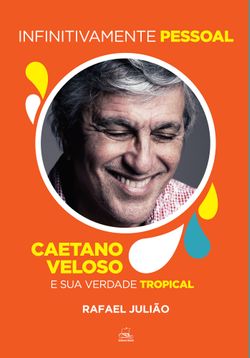 Infinitivamente Pessoal - Caetano Veloso e sua verdade tropical