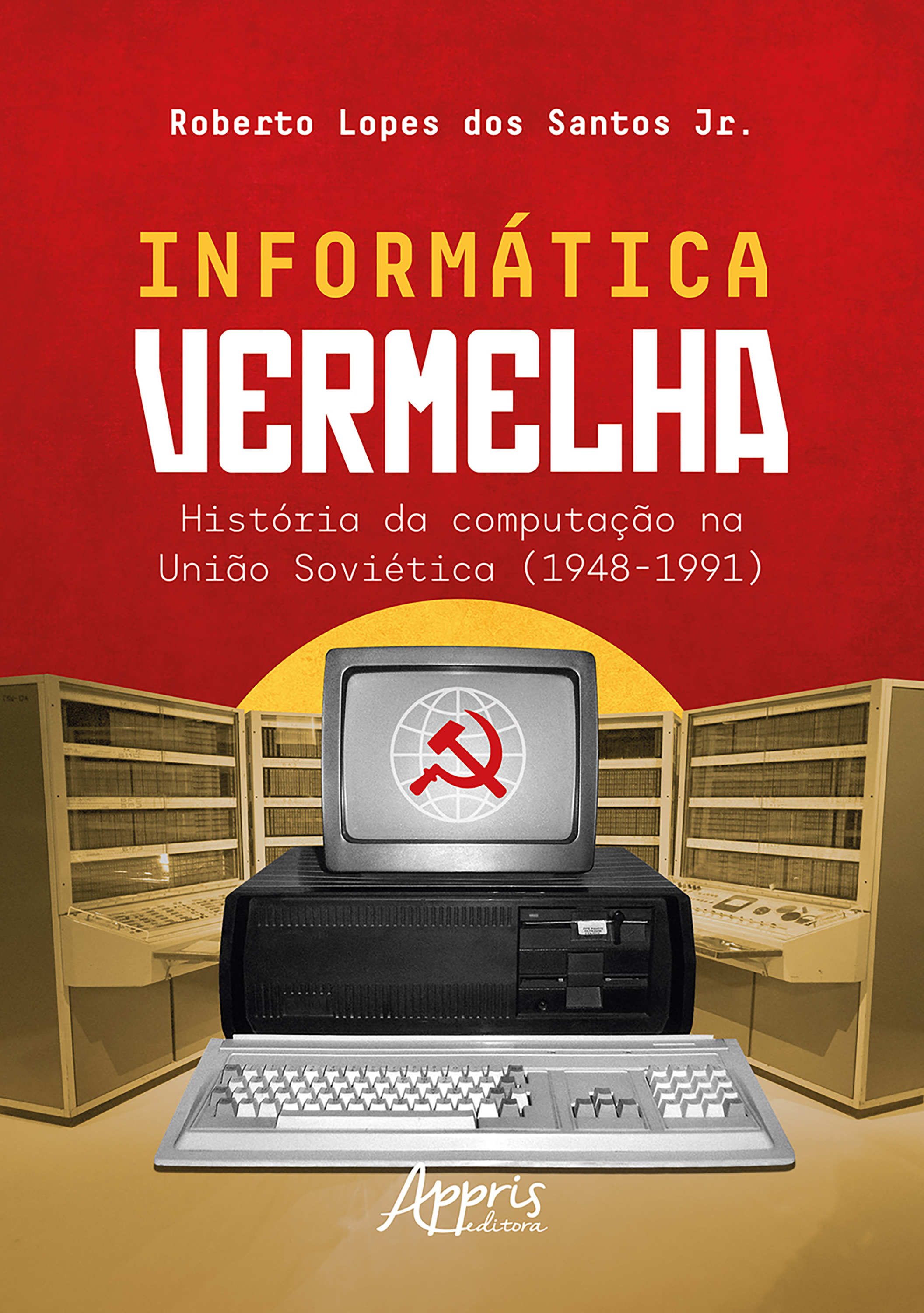 Informática Vermelha: História da Computação na União Soviética (1948-1991)