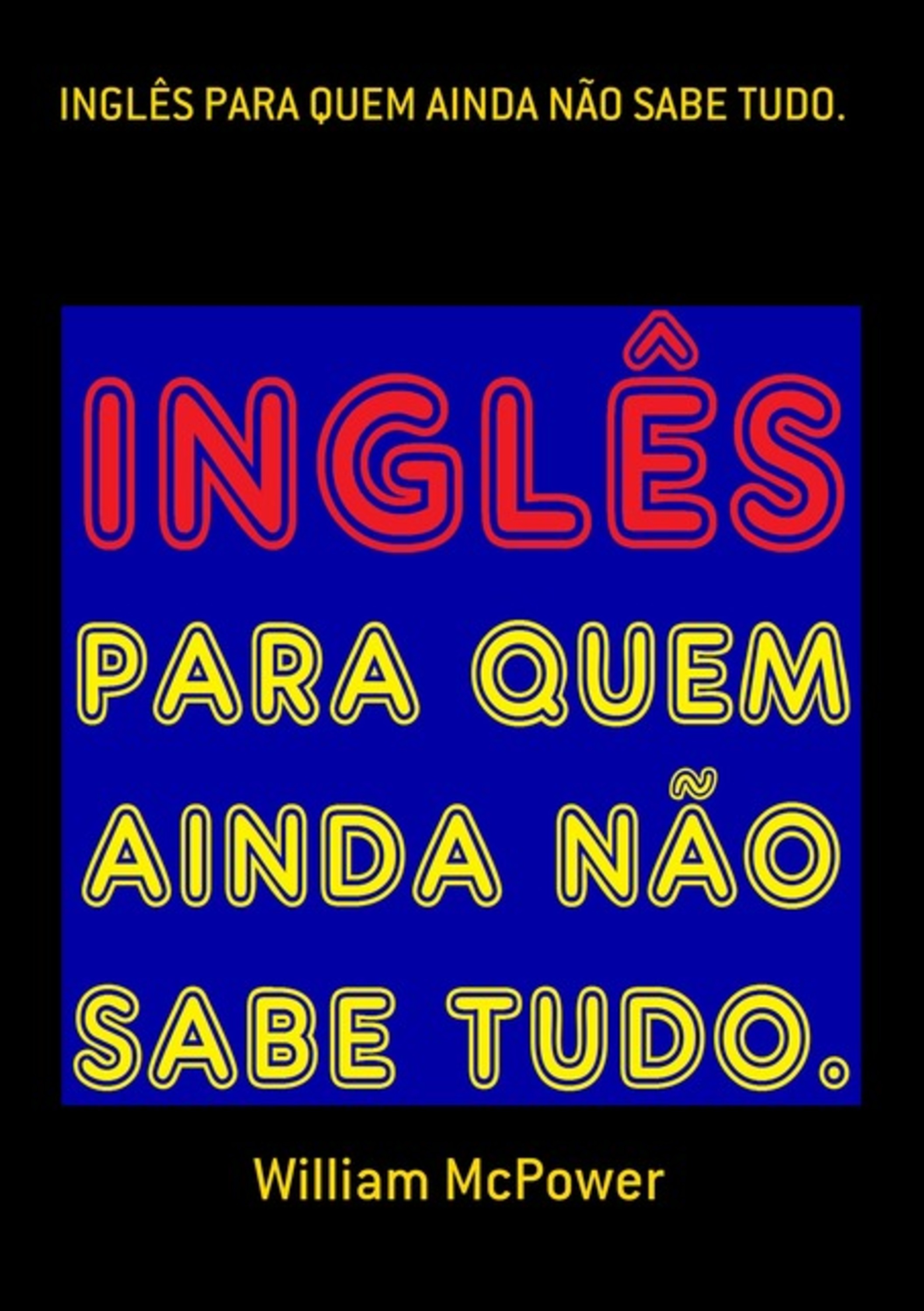 Inglês Para Quem Ainda Não Sabe Tudo.