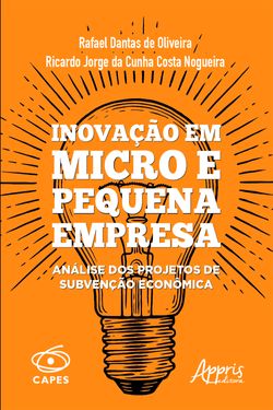 Inovação em Micro e Pequena Empresa: Análise dos Projetos de Subvenção Econômica