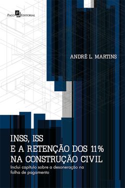 INSS, ISS e a retenção dos 11% na construção civil