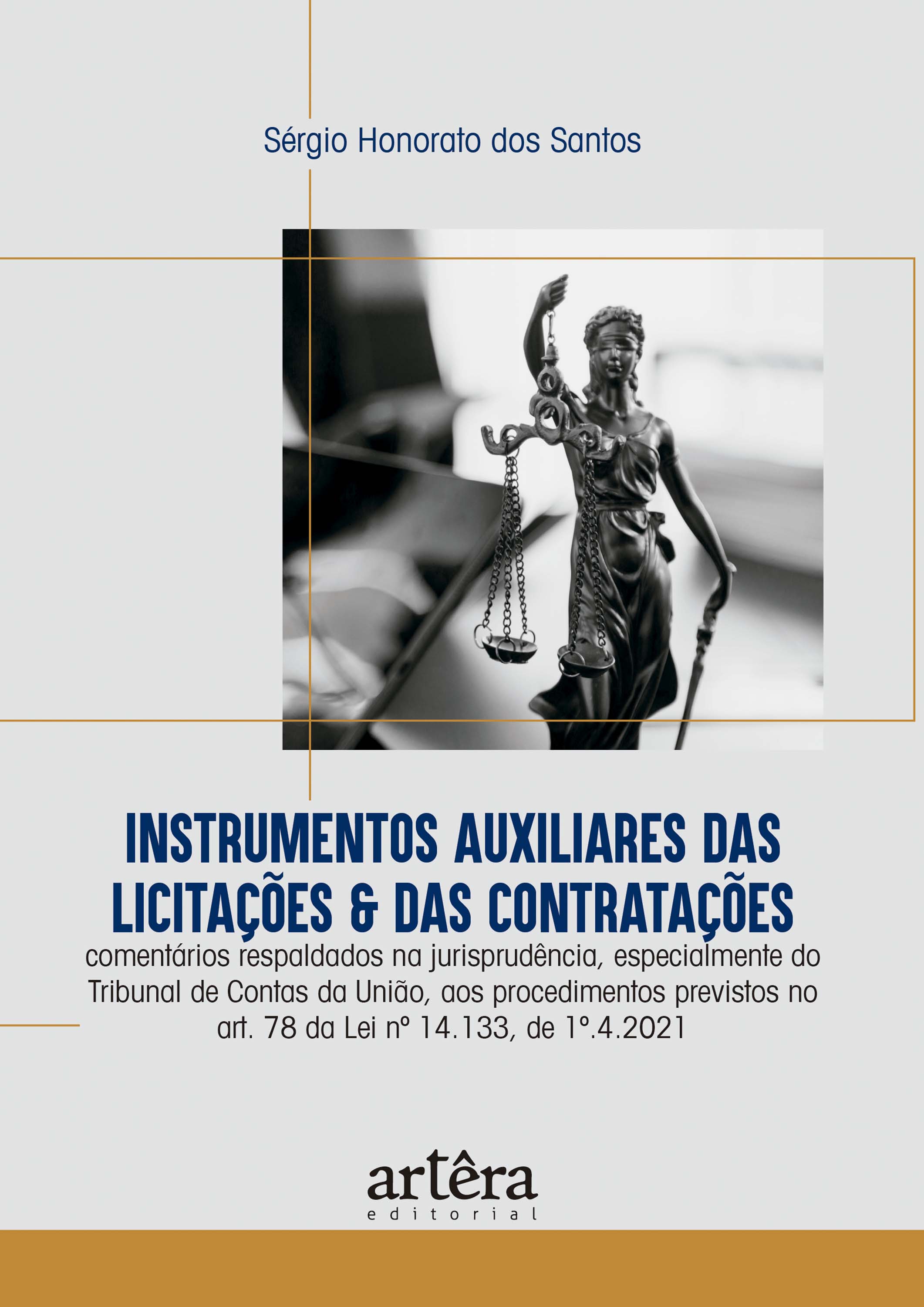 Instrumentos Auxiliares das Licitações & das Contratações: Comentários Respaldados na Jurisprudência, Especialmente do Tribunal de Contas da União, ... no Art. 78 da Lei nº 14.133, de 1º.4.2021