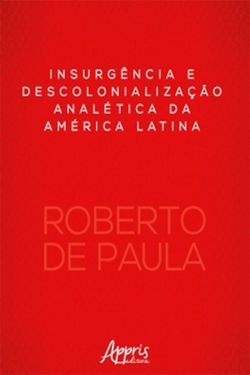 Insurgência e Descolonialização Analética da América Latina