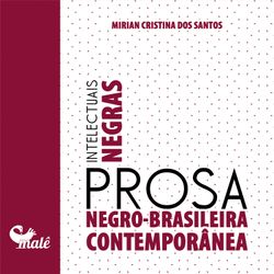 Intelectuais Negras - Prosa Negro-Brasileira