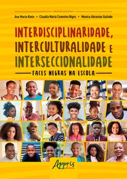 Interdisciplinaridade, Interculturalidade e Interseccionalidade: Faces Negras na Escola
