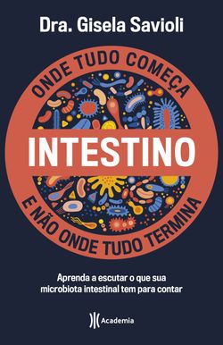 Intestino - Onde tudo começa e não onde tudo termina